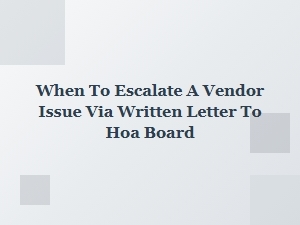 When to Escalate a Vendor Issue via Letter to Your Hoa Board