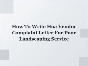 How to Write an Hoa Vendor Complaint Letter for Poor Landscaping