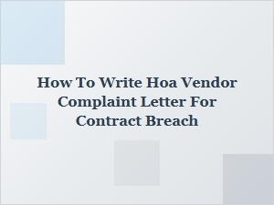 How to Write an Hoa Vendor Complaint Letter for Contract Breach