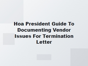 How Hoa Presidents Can Document Vendor Issues for Termination